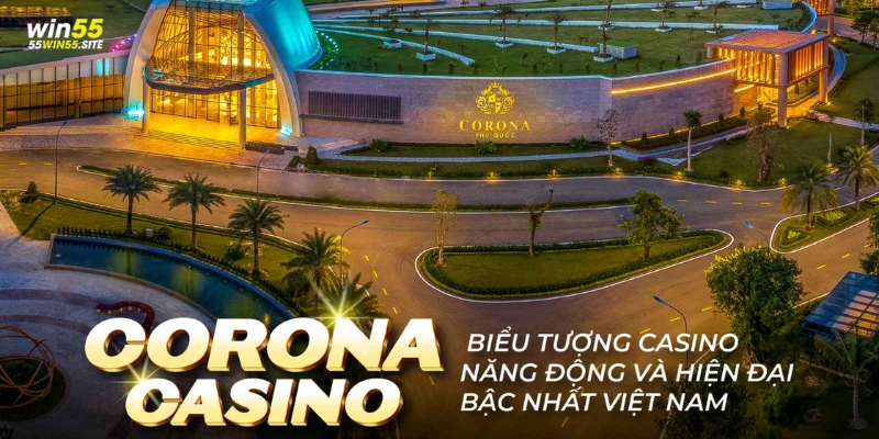Casino hợp pháp ở Việt Nam Corona